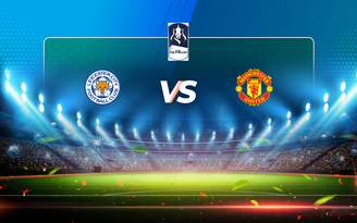 Trực tiếp bóng đá Leicester vs Manchester Utd, FA Cup, 00:00 22/03/2021