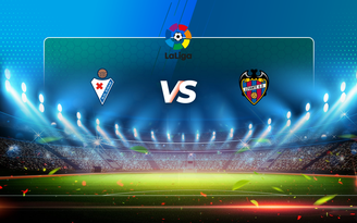 Trực tiếp bóng đá Eibar vs Levante, LaLiga, 23:30 10/04/2021