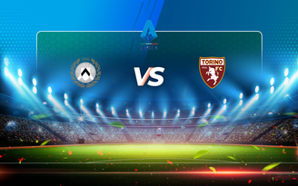 Trực tiếp bóng đá Udinese vs Torino, Serie A, 01:45 11/04/2021