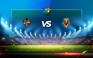 Trực tiếp bóng đá Levante vs Villarreal, LaLiga, 02:00 19/04/2021