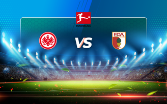 Trực tiếp bóng đá Eintracht Frankfurt vs Augsburg, Bundesliga, 01:30 21/04/2021