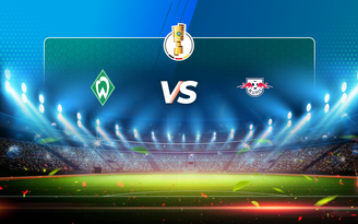 Trực tiếp bóng đá Werder Bremen vs RB Leipzig, DFB Pokal, 01:30 01/05/2021