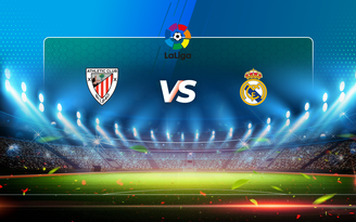 Trực tiếp bóng đá Ath Bilbao vs Real Madrid, LaLiga, 22:00 16/05/2021