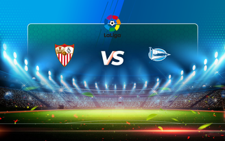 Trực tiếp bóng đá Sevilla vs Alaves, LaLiga, 23:00 23/05/2021