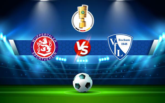 Trực tiếp bóng đá Wuppertaler vs Bochum, DFB Pokal, 20:30 07/08/2021