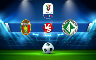 Trực tiếp bóng đá Ternana vs Avellino, Coppa Italia, 23:30 08/08/2021