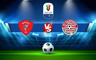 Trực tiếp bóng đá Perugia vs Sudtirol, Coppa Italia, 00:00 09/08/2021