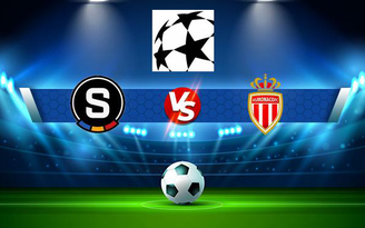 Trực tiếp bóng đá Sparta Prague (Cze) vs Monaco, Champions League, 00:00 04/08/2021
