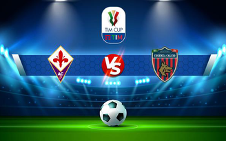 Trực tiếp bóng đá Fiorentina vs Cosenza, Coppa Italia, 02:00 14/08/2021