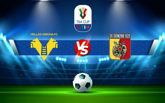 Trực tiếp bóng đá Verona vs Catanzaro, Coppa Italia, 01:45 15/08/2021