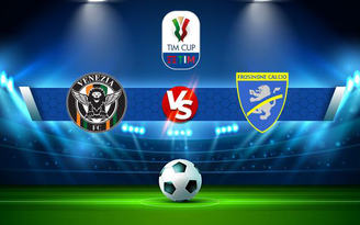 Trực tiếp bóng đá Venezia vs Frosinone, Coppa Italia, 01:45 16/08/2021