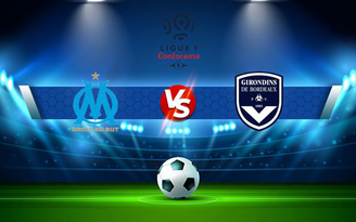 Trực tiếp bóng đá Marseille vs Bordeaux, Ligue 1, 01:45 16/08/2021