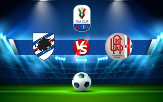 Trực tiếp bóng đá Sampdoria vs Alessandria, Coppa Italia, 02:00 17/08/2021