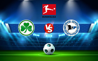 Trực tiếp bóng đá Greuther Furth vs Arminia Bielefeld, Bundesliga, 20:30 21/08/2021