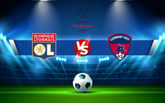 Trực tiếp bóng đá Lyon vs Clermont, Ligue 1, 18:00 22/08/2021