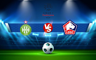 Trực tiếp bóng đá St Etienne vs Lille, Ligue 1, 02:00 22/08/2021