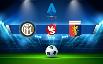 Trực tiếp bóng đá Inter vs Genoa, Serie A, 23:30 21/08/2021