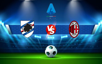 Trực tiếp bóng đá Sampdoria vs AC Milan, Serie A, 01:45 24/08/2021