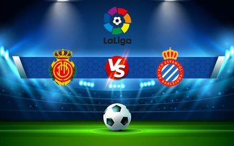 Trực tiếp bóng đá Mallorca vs Espanyol, LaLiga, 01:00 28/08/2021