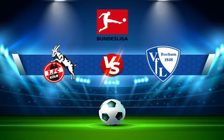 Trực tiếp bóng đá FC Koln vs Bochum, Bundesliga, 20:30 28/08/2021