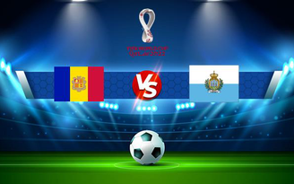 Trực tiếp bóng đá Andorra vs San Marino, WC Europe, 01:45 03/09/2021