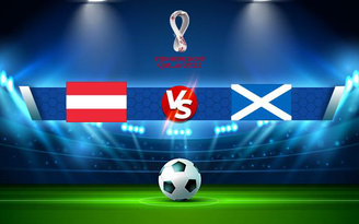 Trực tiếp bóng đá Áo vs Scotland, WC Europe, 01:45 08/09/2021