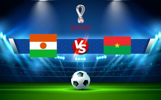 Trực tiếp bóng đá Niger vs Burkina Faso, WC Africa, 23:00 02/09/2021