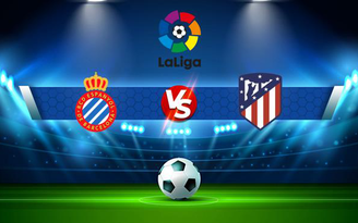 Trực tiếp bóng đá Espanyol vs Atl. Madrid, LaLiga, 19:00 12/09/2021