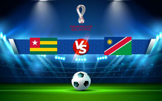 Trực tiếp bóng đá Togo vs Namibia, WC Africa, 23:00 05/09/2021