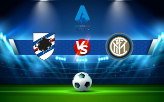 Trực tiếp bóng đá Sampdoria vs Inter, Serie A, 17:30 12/09/2021