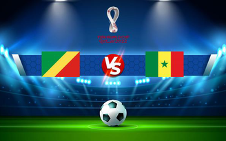 Trực tiếp bóng đá Congo vs Senegal, WC Africa, 23:00 07/09/2021