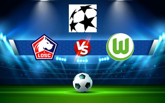 Trực tiếp bóng đá Lille vs Wolfsburg, Champions League, 02:00 15/09/2021