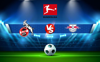 Trực tiếp bóng đá FC Koln vs RB Leipzig, Bundesliga, 23:30 18/09/2021