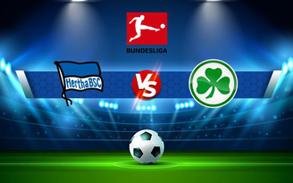 Trực tiếp bóng đá Hertha Berlin vs Greuther Furth, Bundesliga, 01:30 18/09/2021