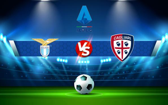 Trực tiếp bóng đá Lazio vs Cagliari, Serie A, 23:00 19/09/2021