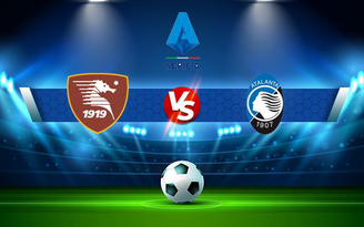 Trực tiếp bóng đá Salernitana vs Atalanta, Serie A, 01:45 19/09/2021
