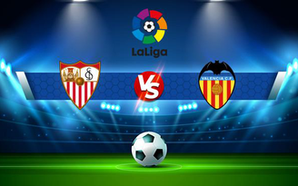 Trực tiếp bóng đá Sevilla vs Valencia, LaLiga, 00:30 23/09/2021