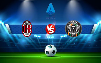 Trực tiếp bóng đá AC Milan vs Venezia, Serie A, 01:45 23/09/2021