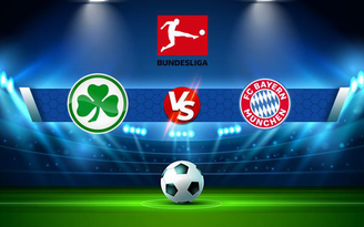 Trực tiếp bóng đá Greuther Furth vs Bayern Munich, Bundesliga, 01:30 25/09/2021