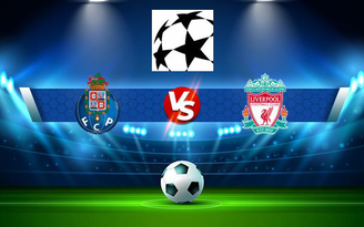 Trực tiếp bóng đá FC Porto vs Liverpool, Champions League, 02:00 29/09/2021