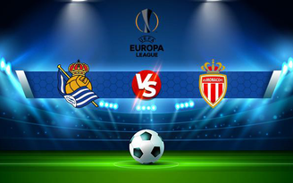 Trực tiếp bóng đá Real Sociedad vs Monaco, Europa League, 23:45 30/09/2021