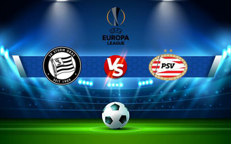 Trực tiếp bóng đá Sturm Graz vs PSV, Europa League, 23:45 30/09/2021