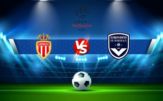 Trực tiếp bóng đá Monaco vs Bordeaux, Ligue 1, 20:00 03/10/2021