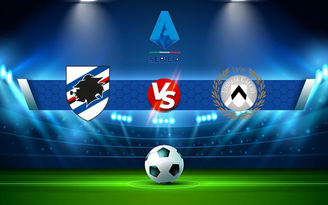 Trực tiếp bóng đá Sampdoria vs Udinese, Serie A, 20:00 03/10/2021