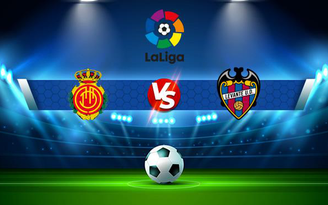 Trực tiếp bóng đá Mallorca vs Levante, LaLiga, 21:15 02/10/2021