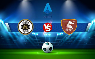 Trực tiếp bóng đá Spezia vs Salernitana, Serie A, 20:00 16/10/2021
