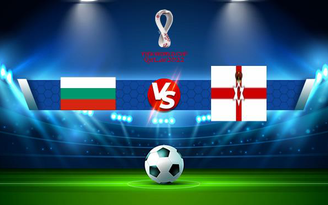 Trực tiếp bóng đá Bulgaria vs Bắc Ireland, WC Europe, 01:45 13/10/2021