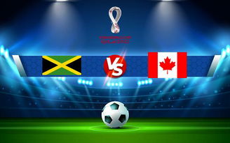 Trực tiếp bóng đá Jamaica vs Canada, WC Concacaf, 05:00 11/10/2021