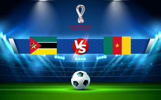 Trực tiếp bóng đá Mozambique vs Cameroon, WC Africa, 20:00 11/10/2021