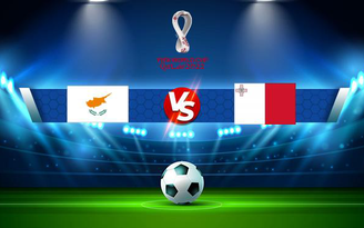 Trực tiếp bóng đá Síp vs Malta, WC Europe, 23:00 11/10/2021